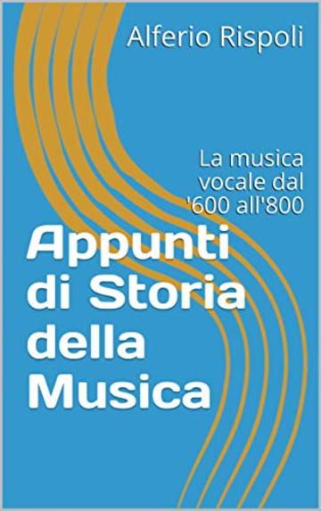 Appunti di Storia della Musica: La musica vocale dal '600 all'800